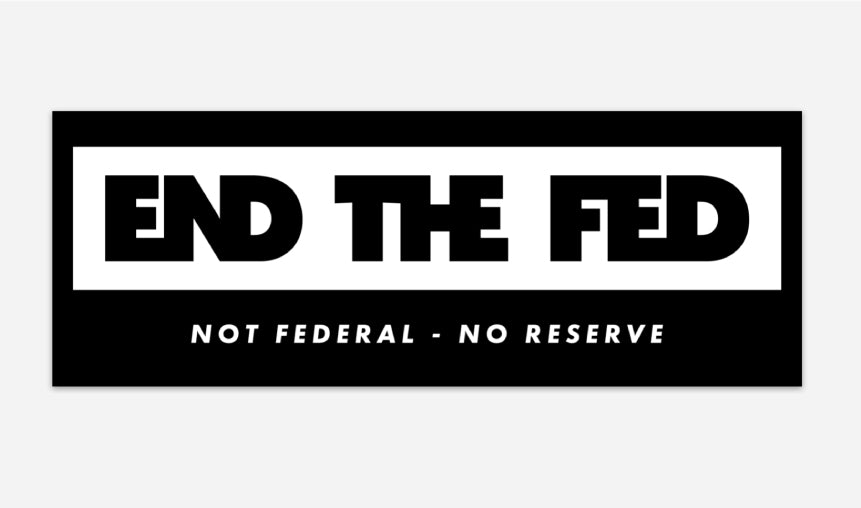 End The Fed Bumper Sticker